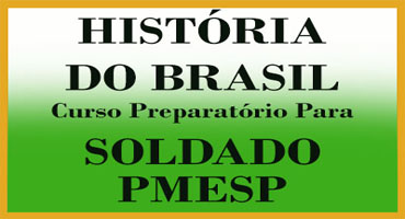 História do Brasil para Soldado PMESP